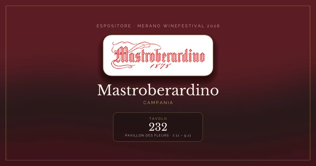 Mastroberardino · Merano WineFestival 2026 — Tavolo 232 (Pavillon des Fleurs, 7.11 – 9.11)