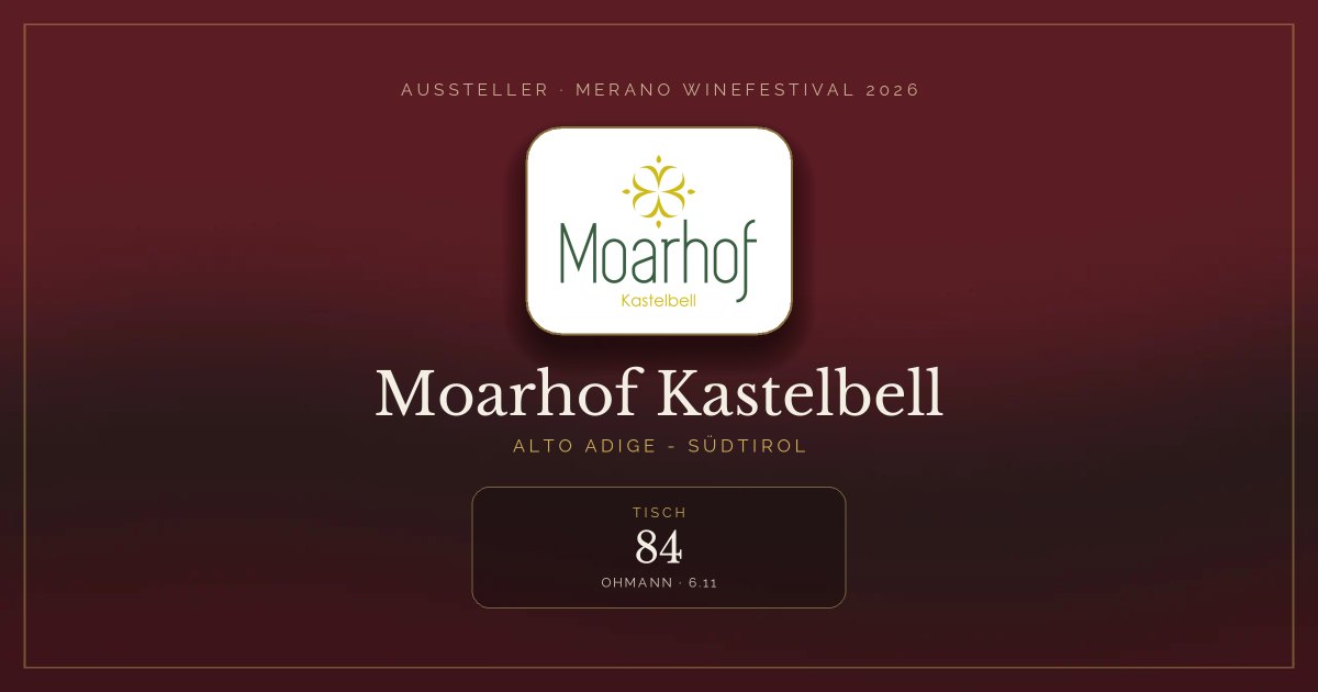 Moarhof Kastelbell · Merano WineFestival 2026 — Tisch 84 (Ohmann, 6.11)
