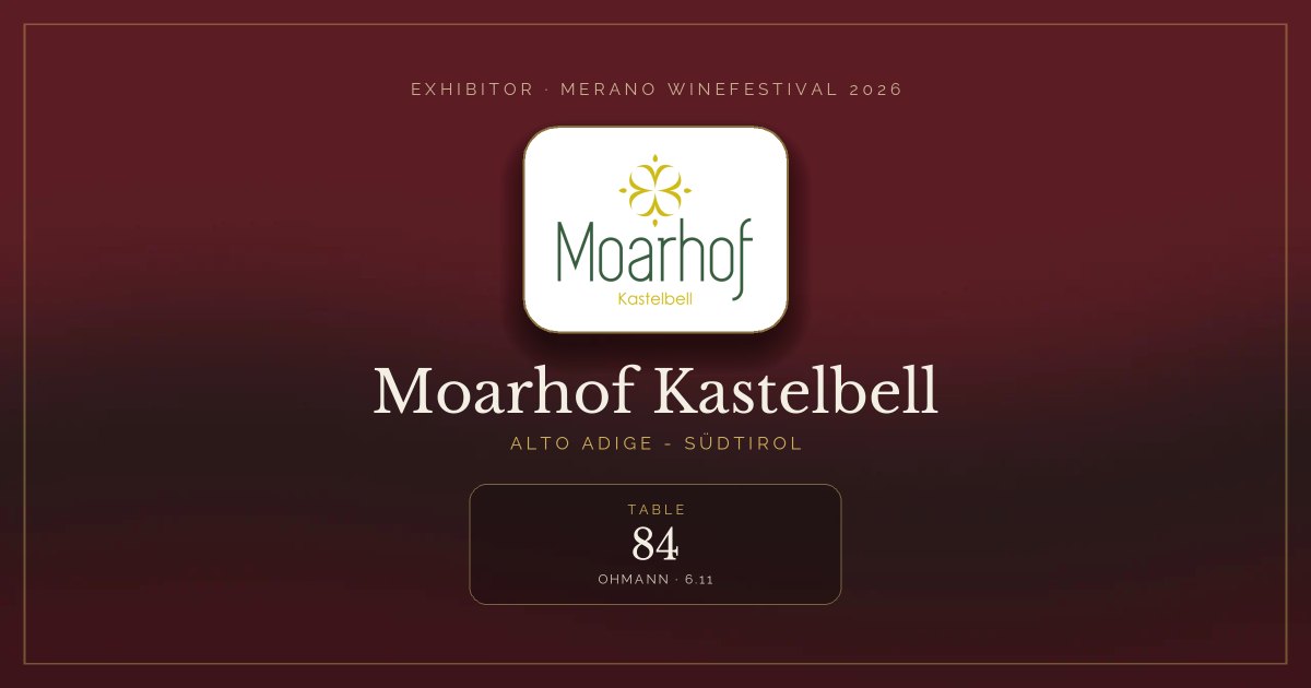 Moarhof Kastelbell · Merano WineFestival 2026 — Table 84 (Ohmann, 6.11)