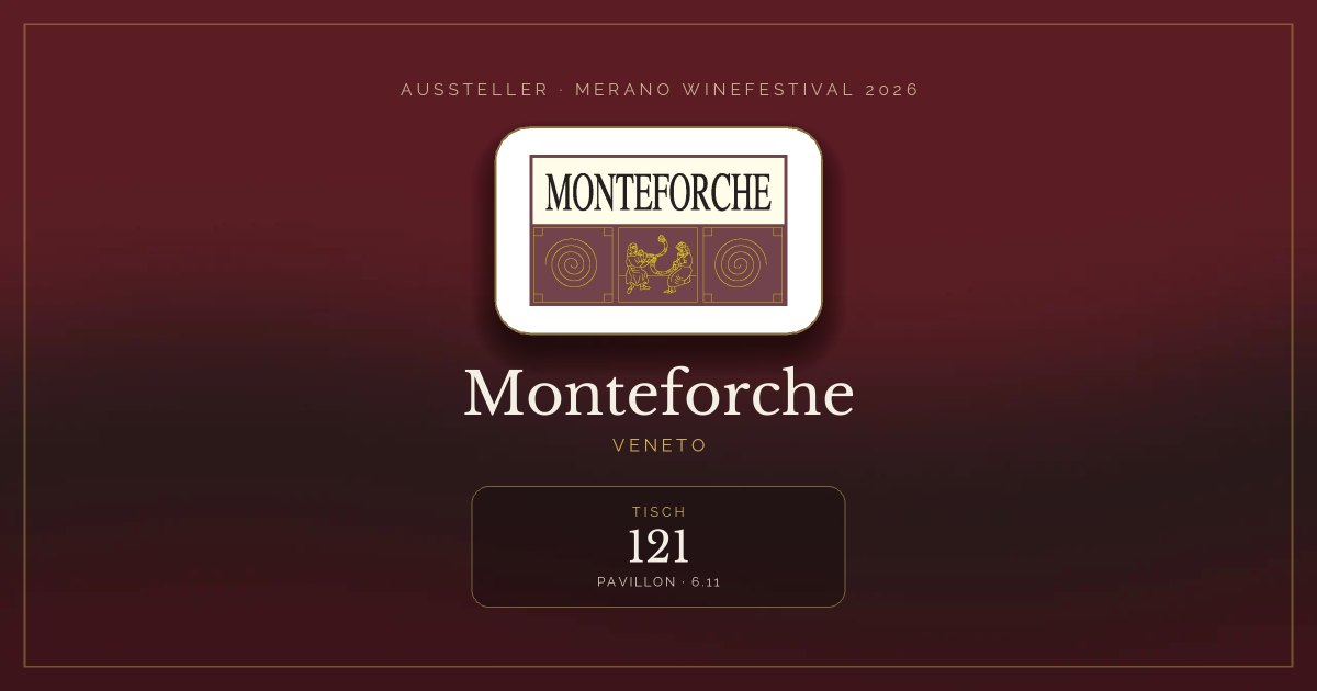 Monteforche · Merano WineFestival 2026 — Tisch 121 (Pavillon, 6.11)