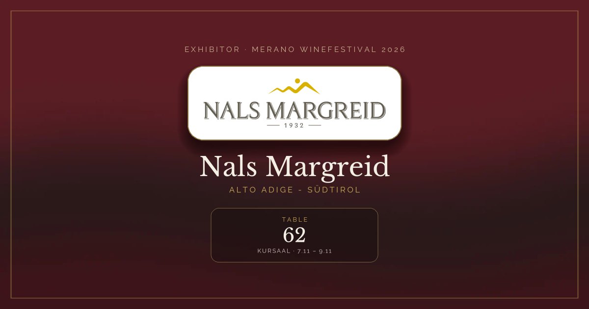 Nals Margreid · Merano WineFestival 2026 — Table 62 (Kursaal, 7.11 – 9.11)