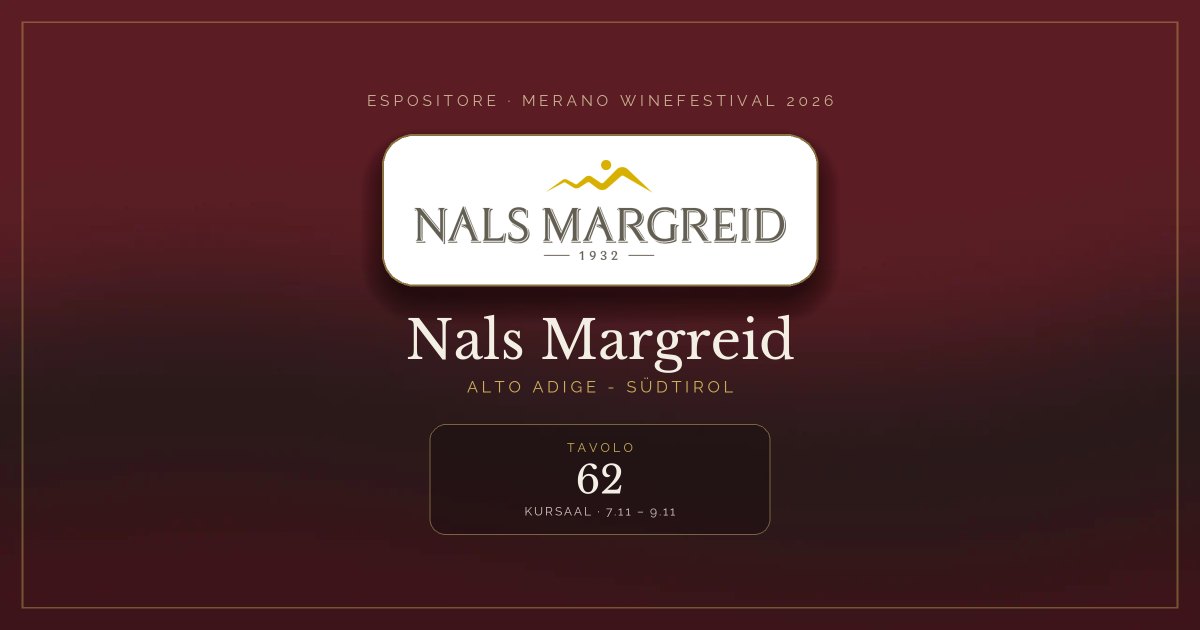 Nals Margreid · Merano WineFestival 2026 — Tavolo 62 (Kursaal, 7.11 – 9.11)
