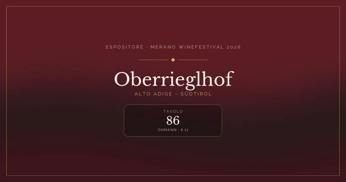Oberrieglhof · Merano WineFestival 2026 — Tavolo 86 (Ohmann, 6.11)