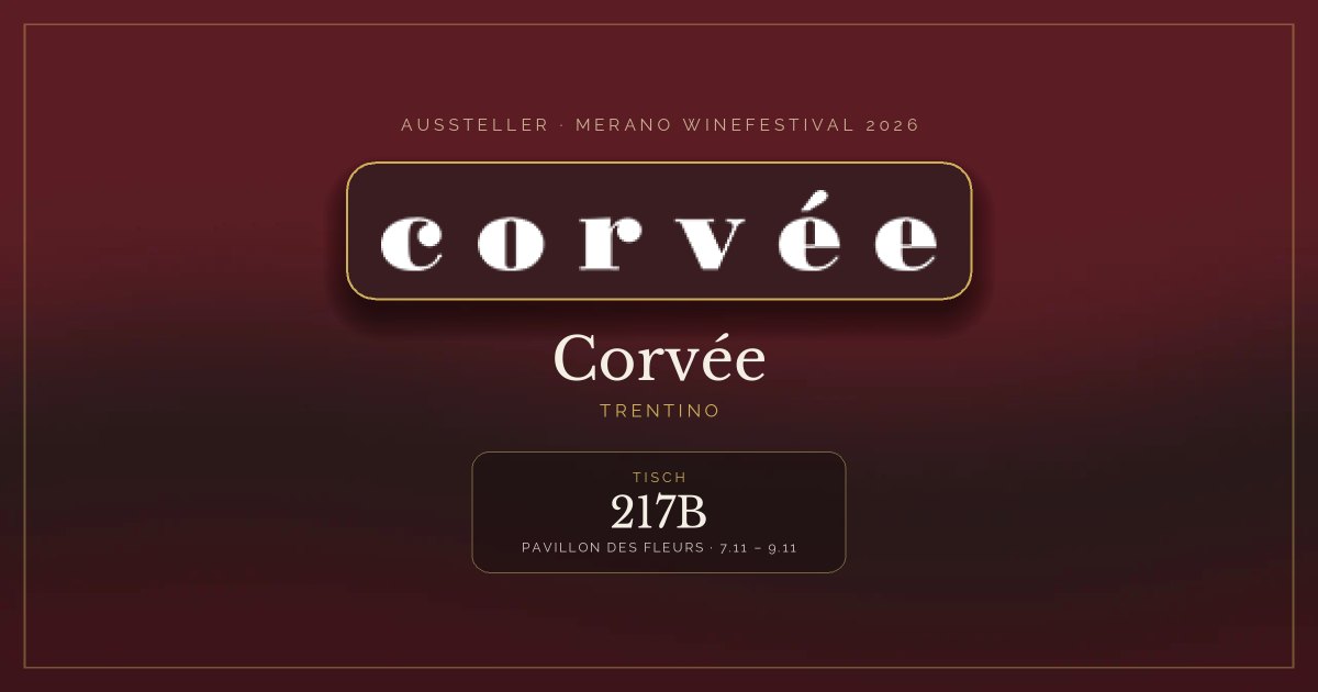 Corvée · Merano WineFestival 2026 — Tisch 217B (Pavillon des Fleurs, 7.11 – 9.11)