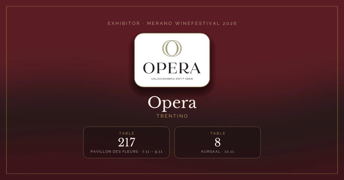 Opera · Merano WineFestival 2026 — Table 217 (Pavillon des Fleurs, 7.11 – 9.11), table 8 (Kursaal, 10.11)