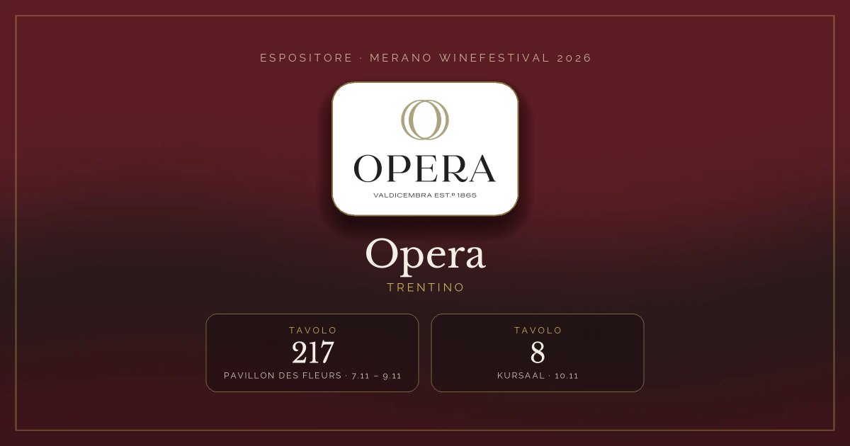 Opera · Merano WineFestival 2026 — Tavolo 217 (Pavillon des Fleurs, 7.11 – 9.11), tavolo 8 (Kursaal, 10.11)