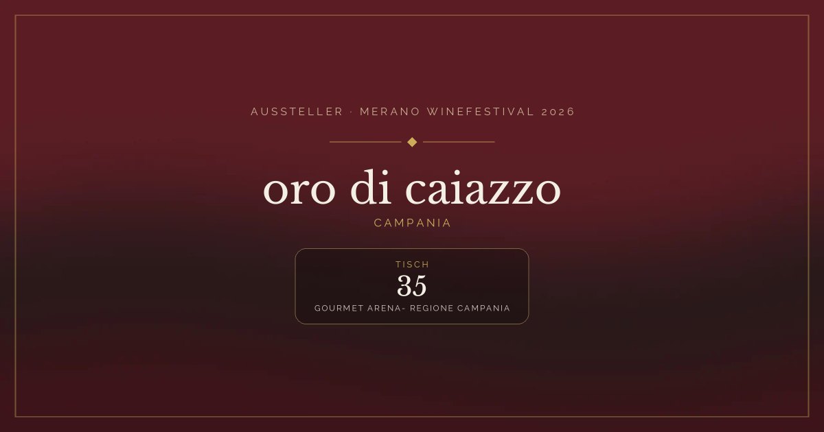 oro di caiazzo · Merano WineFestival 2026 — Tisch 35 (Gourmet arena- Regione Campania)