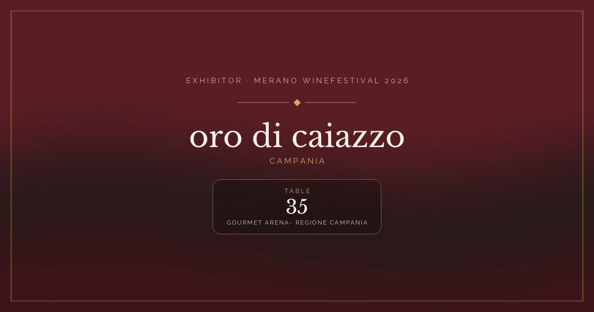 oro di caiazzo · Merano WineFestival 2026 — Table 35 (Gourmet arena- Regione Campania)