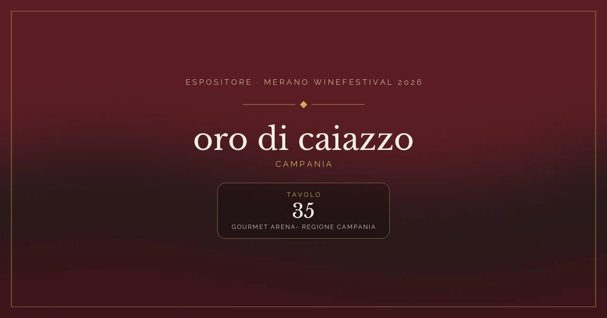 oro di caiazzo · Merano WineFestival 2026 — Tavolo 35 (Gourmet arena- Regione Campania)