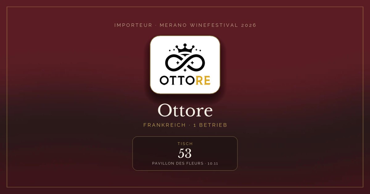 Ottore · Merano WineFestival 2026 — Tisch 53 (Pavillon des Fleurs, 10.11)