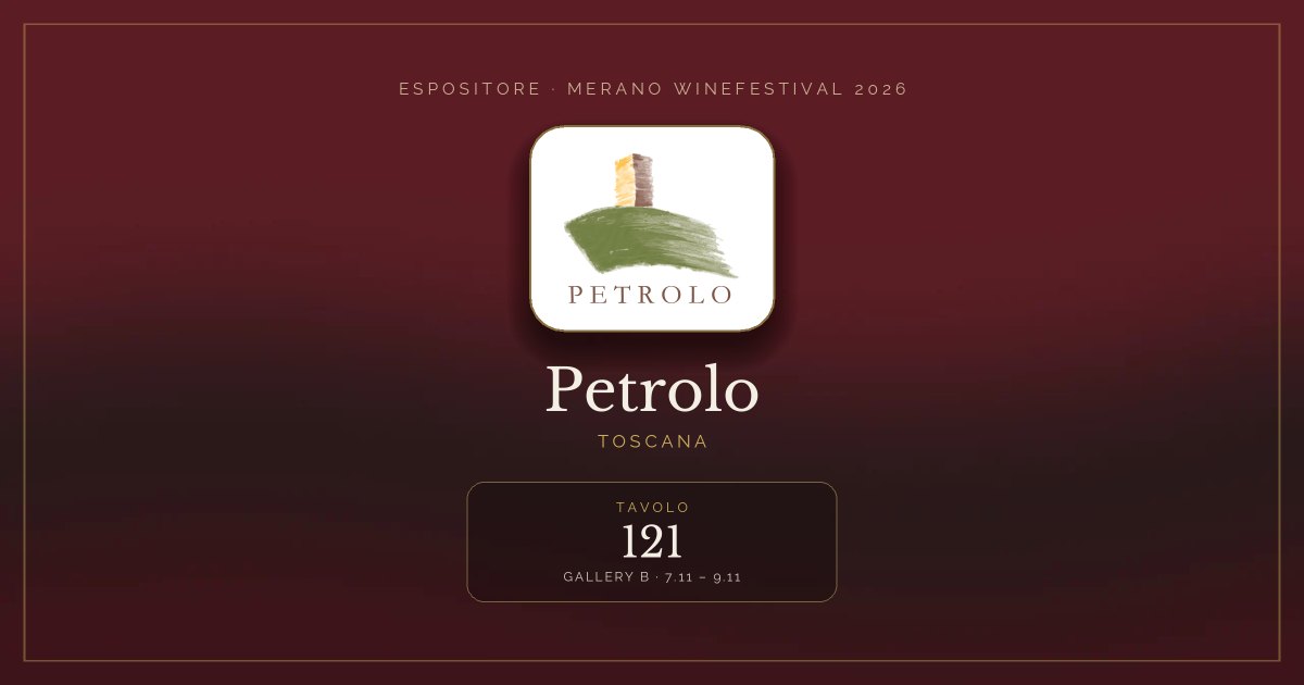 Petrolo · Merano WineFestival 2026 — Tavolo 121 (Gallery B, 7.11 – 9.11)