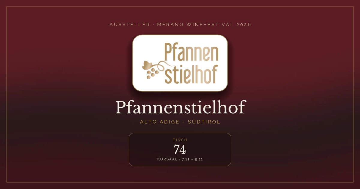 Pfannenstielhof · Merano WineFestival 2026 — Tisch 74 (Kursaal, 7.11 – 9.11)