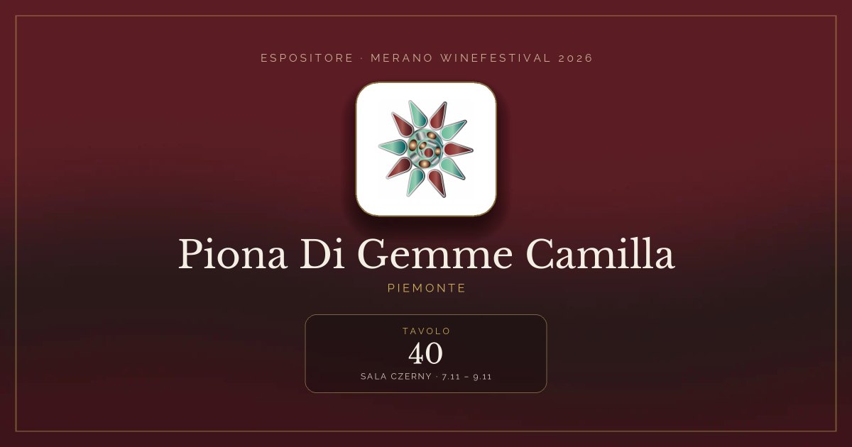 Piona Di Gemme Camilla · Merano WineFestival 2026 — Tavolo 40 (Sala Czerny, 7.11 – 9.11)