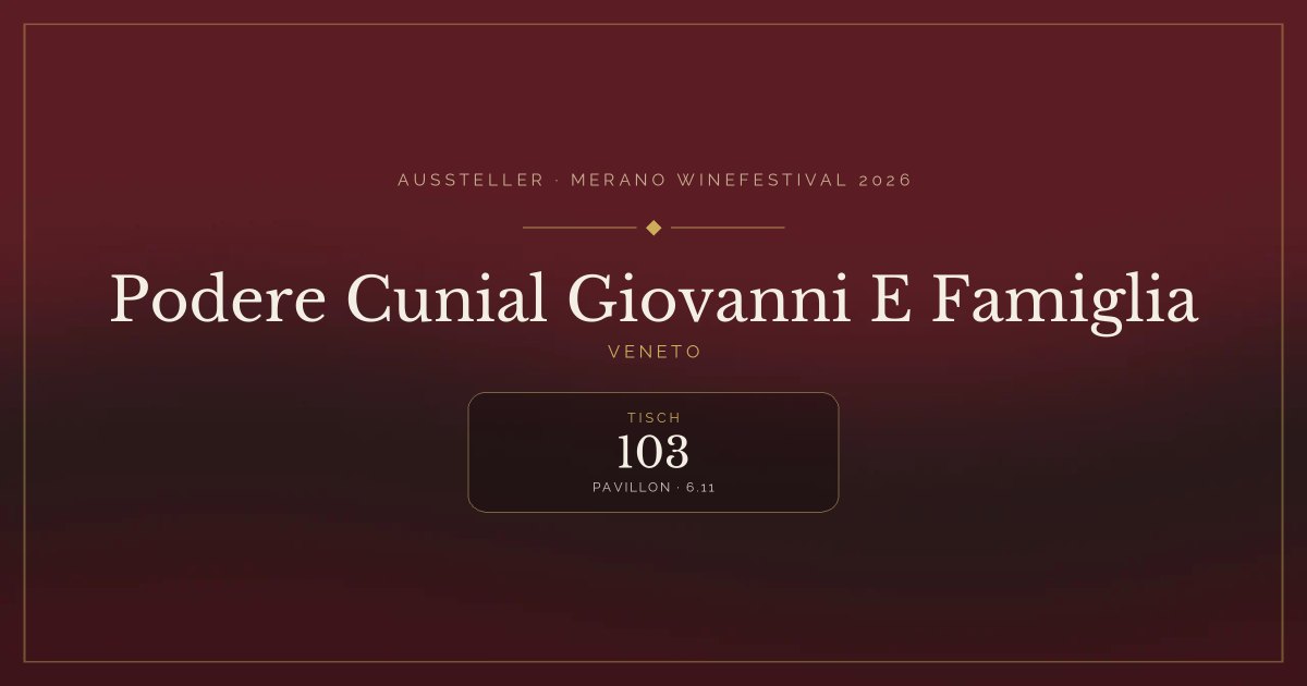 Podere Cunial Giovanni E Famiglia · Merano WineFestival 2026 — Tisch 103 (Pavillon, 6.11)