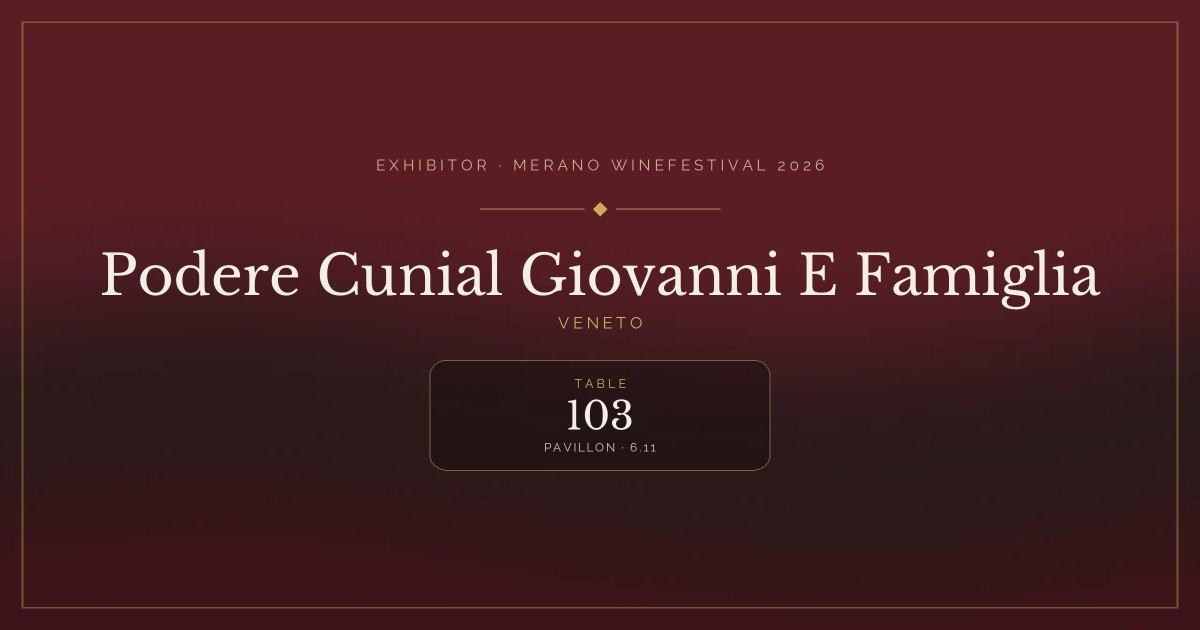 Podere Cunial Giovanni E Famiglia · Merano WineFestival 2026 — Table 103 (Pavillon, 6.11)