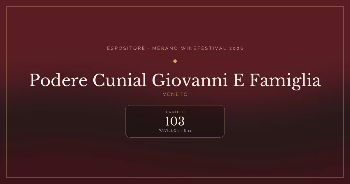 Podere Cunial Giovanni E Famiglia · Merano WineFestival 2026 — Tavolo 103 (Pavillon, 6.11)