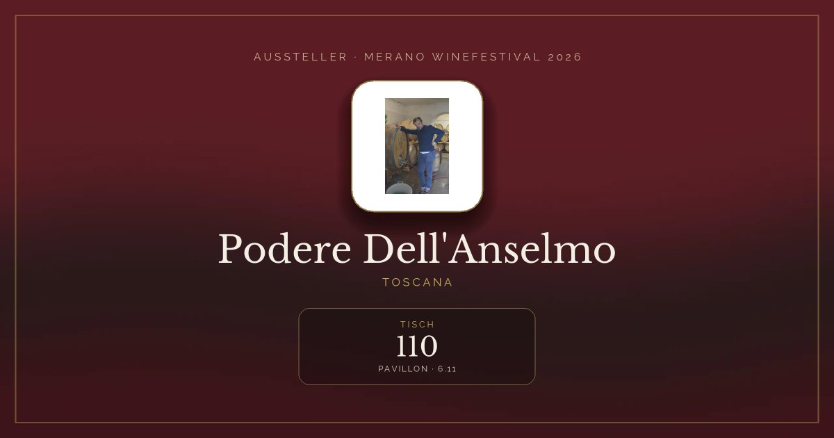 Podere Dell'Anselmo · Merano WineFestival 2026 — Tisch 110 (Pavillon, 6.11)