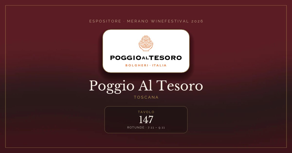 Poggio Al Tesoro · Merano WineFestival 2026 — Tavolo 147 (Rotunde, 7.11 – 9.11)