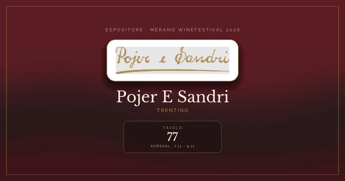 Pojer E Sandri · Merano WineFestival 2026 — Tavolo 77 (Kursaal, 7.11 – 9.11)