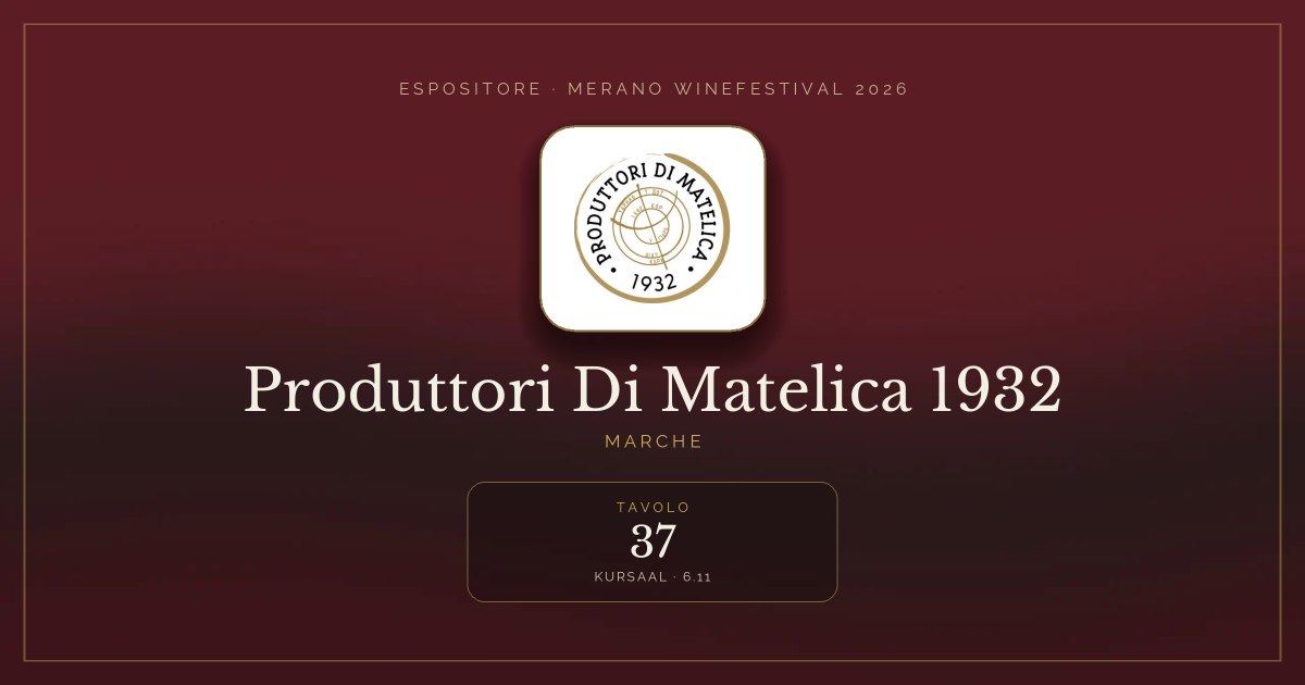 Produttori Di Matelica 1932 · Merano WineFestival 2026 — Tavolo 37 (Kursaal, 6.11)