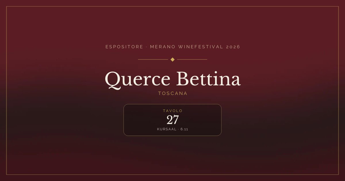 Querce Bettina · Merano WineFestival 2026 — Tavolo 27 (Kursaal, 6.11)