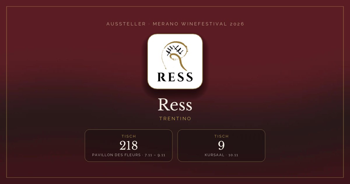 Ress · Merano WineFestival 2026 — Tisch 218 (Pavillon des Fleurs, 7.11 – 9.11), Tisch 9 (Kursaal, 10.11)