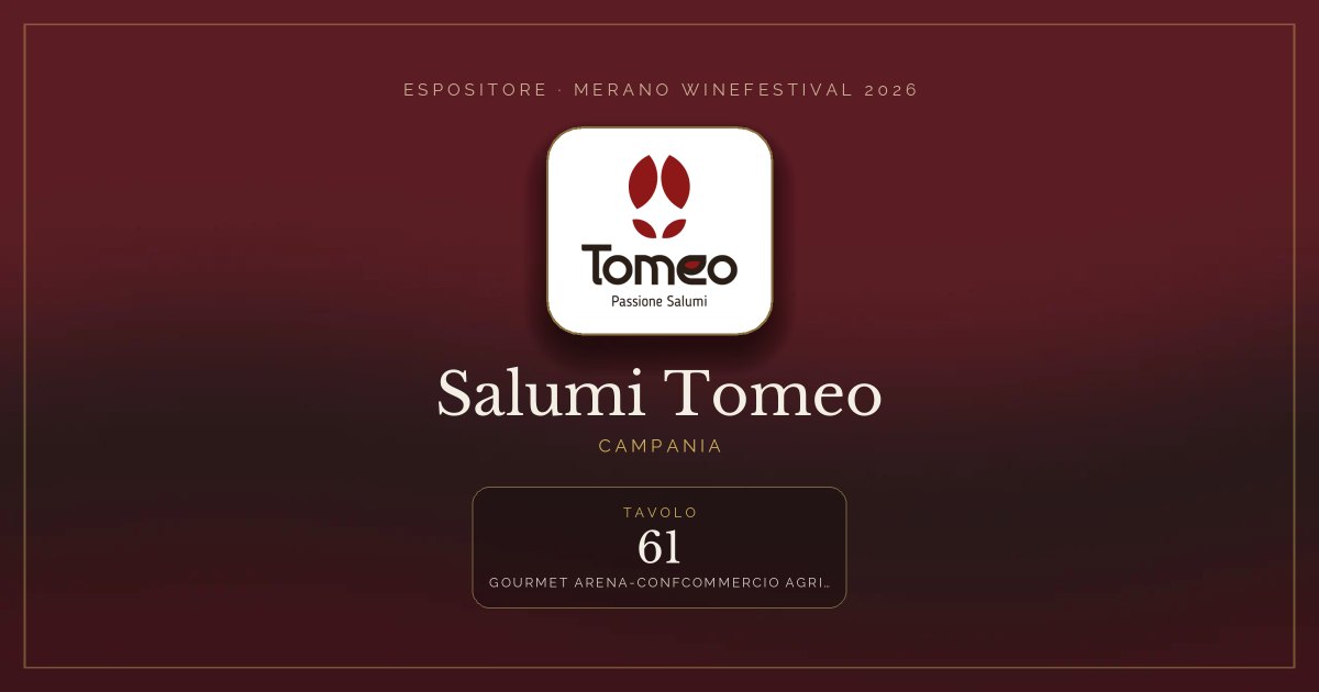 Salumi Tomeo · Merano WineFestival 2026 — Tavolo 61 (Gourmet arena-confcommercio agricoltura e camera di commercio di Salerno)