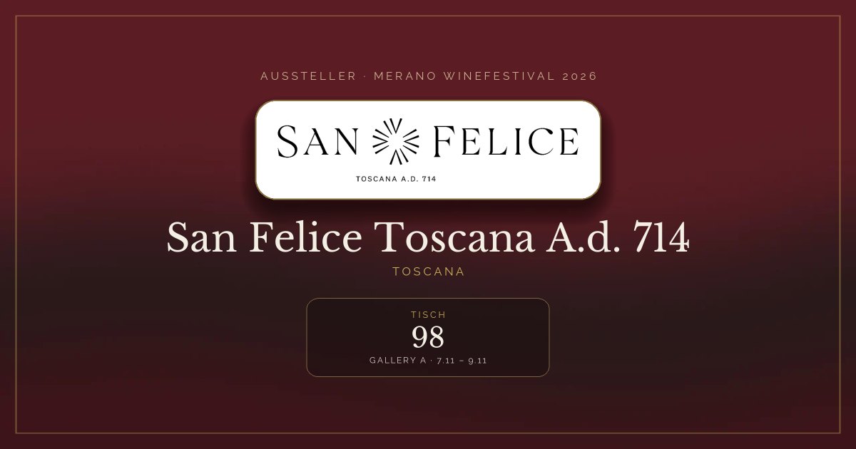 San Felice Toscana A.d. 714 · Merano WineFestival 2026 — Tisch 98 (Gallery A, 7.11 – 9.11)