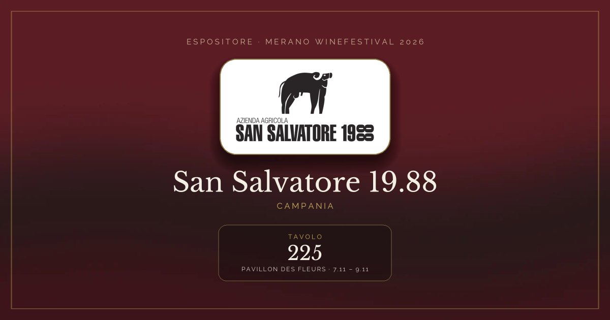 San Salvatore 19.88 · Merano WineFestival 2026 — Tavolo 225 (Pavillon des Fleurs, 7.11 – 9.11)