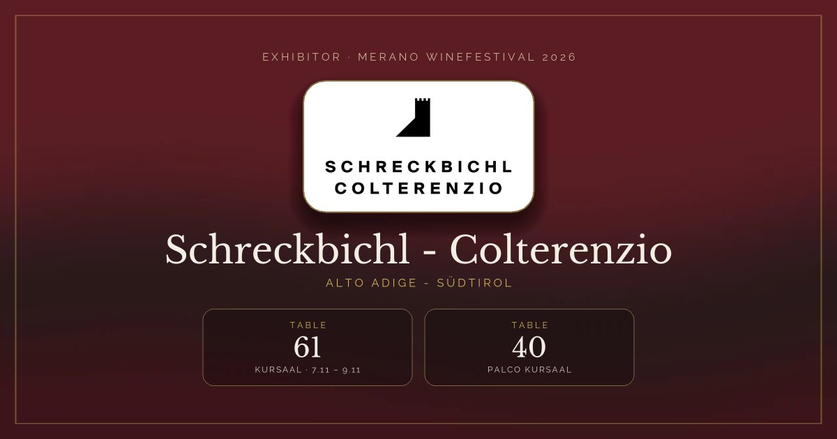 Schreckbichl - Colterenzio · Merano WineFestival 2026 — Table 61 (Kursaal, 7.11 – 9.11), table 40 (Palco Kursaal)