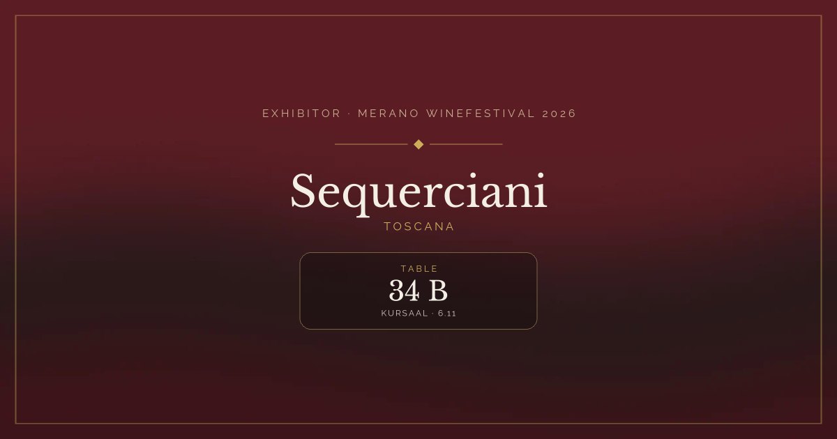 Sequerciani · Merano WineFestival 2026 — Table 34 B (Kursaal, 6.11)