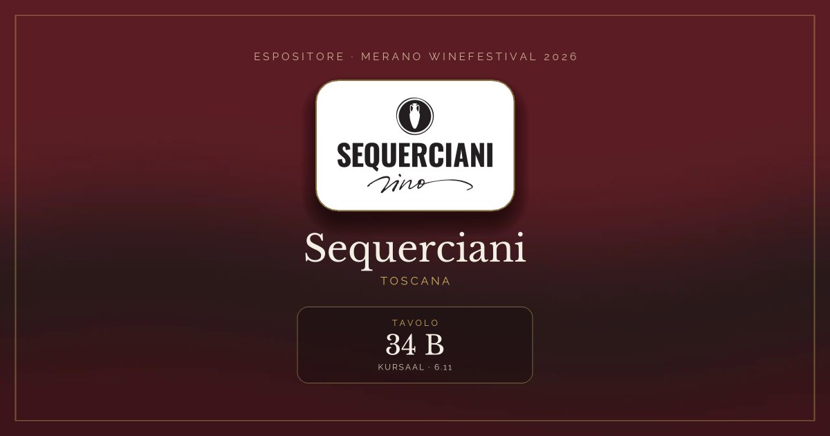 Sequerciani · Merano WineFestival 2026 — Tavolo 34 B (Kursaal, 6.11)
