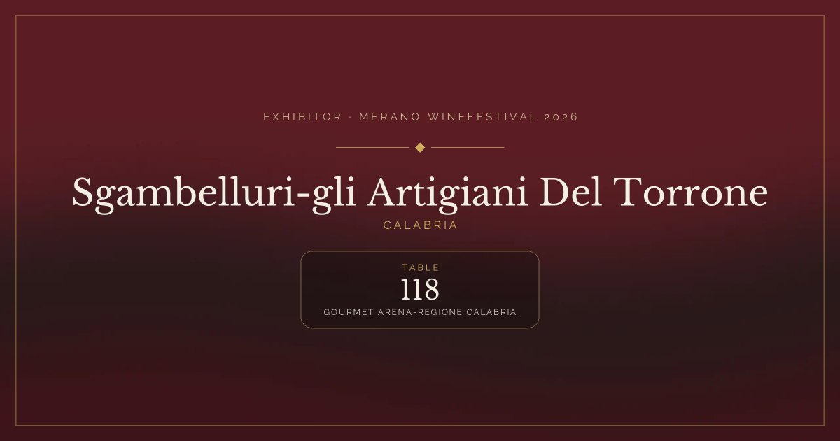 Sgambelluri-gli Artigiani Del Torrone · Merano WineFestival 2026 — Table 118 (Gourmet arena-Regione Calabria)