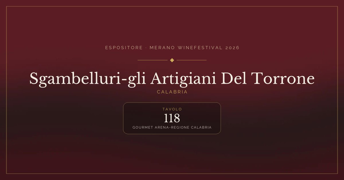 Sgambelluri-gli Artigiani Del Torrone · Merano WineFestival 2026 — Tavolo 118 (Gourmet arena-Regione Calabria)
