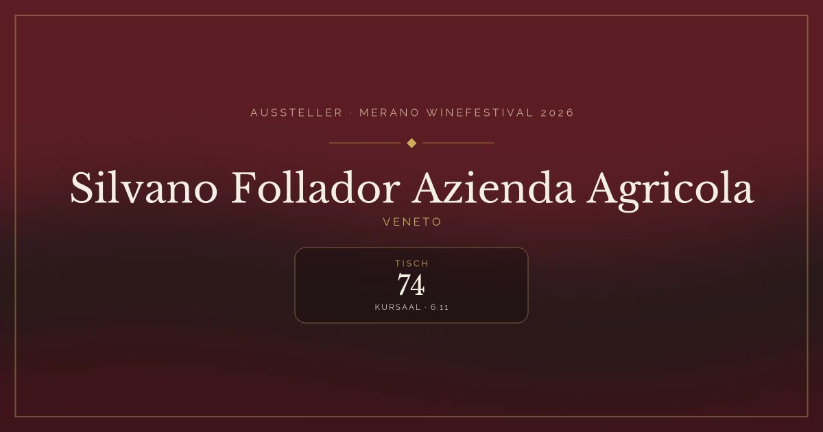 Silvano Follador Azienda Agricola · Merano WineFestival 2026 — Tisch 74 (Kursaal, 6.11)