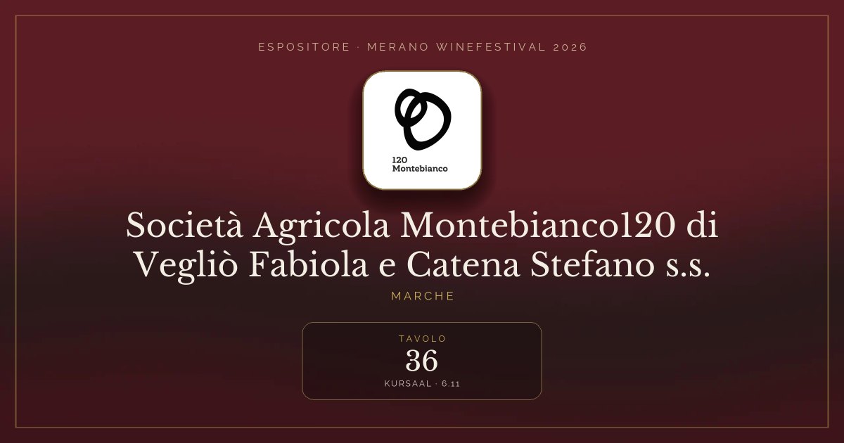 Società Agricola Montebianco120 di Vegliò Fabiola e Catena Stefano s.s. · Merano WineFestival 2026 — Tavolo 36 (Kursaal, 6.11)