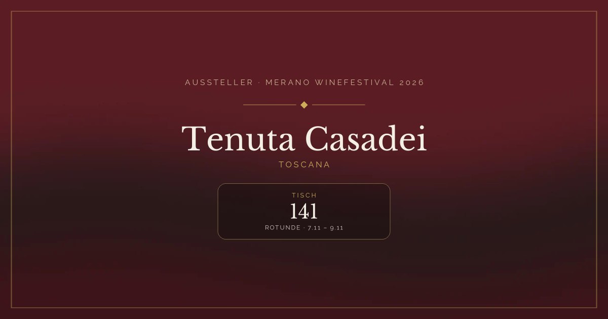 Tenuta Casadei · Merano WineFestival 2026 — Tisch 141 (Rotunde, 7.11 – 9.11)