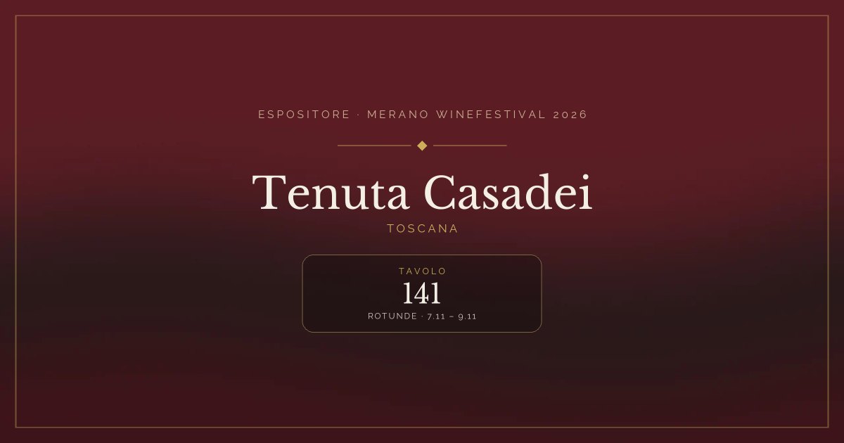 Tenuta Casadei · Merano WineFestival 2026 — Tavolo 141 (Rotunde, 7.11 – 9.11)