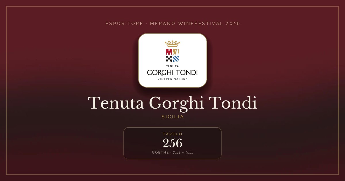 Tenuta Gorghi Tondi · Merano WineFestival 2026 — Tavolo 256 (Goethe, 7.11 – 9.11)