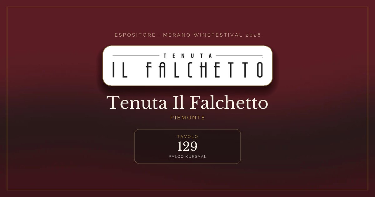 Tenuta Il Falchetto · Merano WineFestival 2026 — Tavolo 129 (Palco Kursaal)