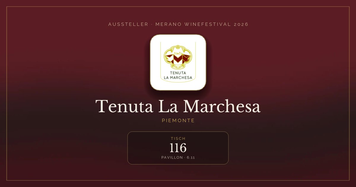Tenuta La Marchesa · Merano WineFestival 2026 — Tisch 116 (Pavillon, 6.11)