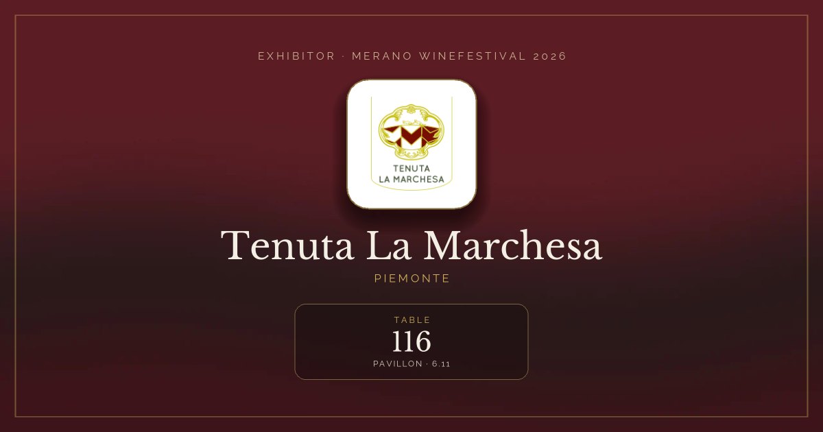 Tenuta La Marchesa · Merano WineFestival 2026 — Table 116 (Pavillon, 6.11)