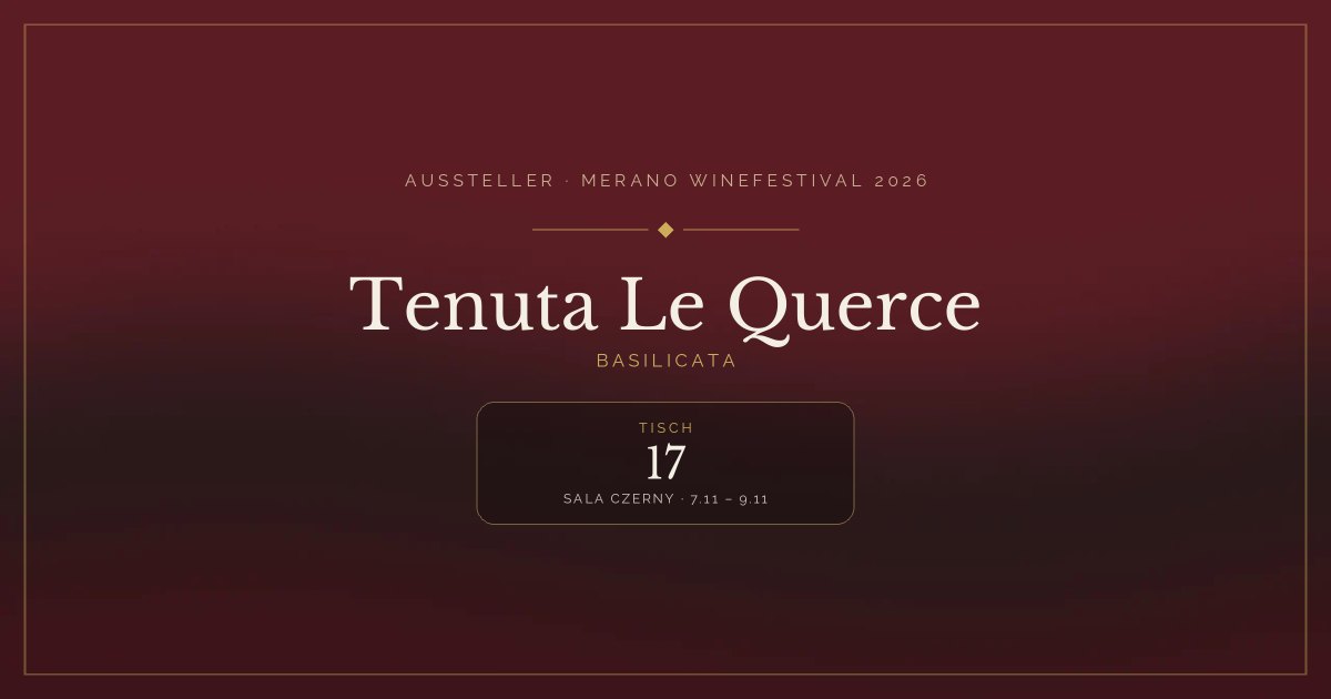 Tenuta Le Querce · Merano WineFestival 2026 — Tisch 17 (Sala Czerny, 7.11 – 9.11)