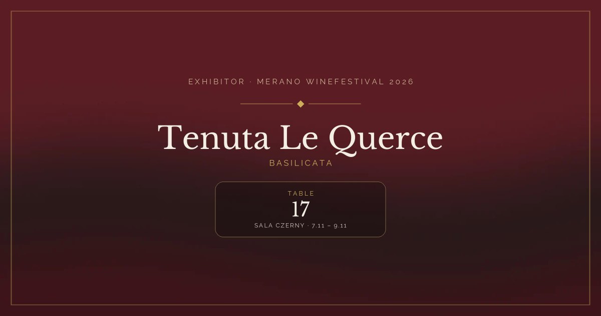 Tenuta Le Querce · Merano WineFestival 2026 — Table 17 (Sala Czerny, 7.11 – 9.11)