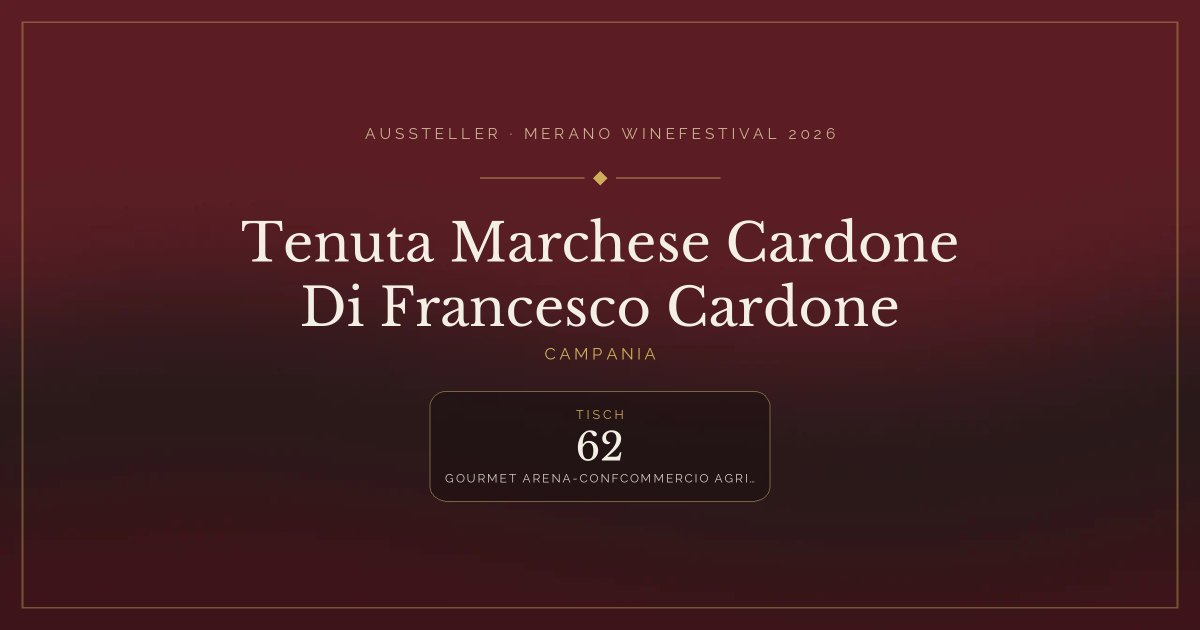Tenuta Marchese Cardone Di Francesco Cardone · Merano WineFestival 2026 — Tisch 62 (Gourmet arena-confcommercio agricoltura e camera di commercio di Salerno)