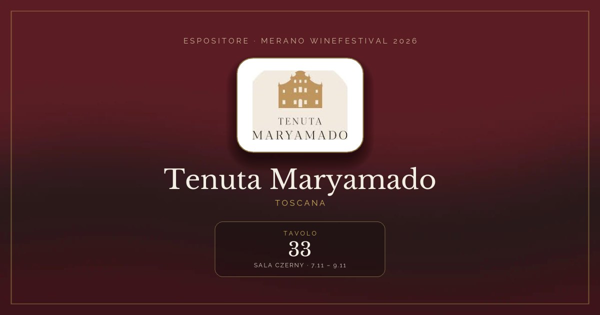 Tenuta Maryamado · Merano WineFestival 2026 — Tavolo 33 (Sala Czerny, 7.11 – 9.11)