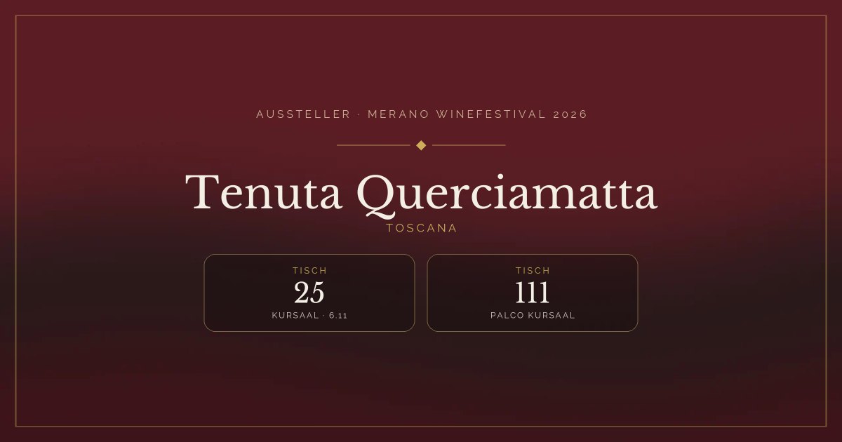 Tenuta Querciamatta · Merano WineFestival 2026 — Tisch 25 (Kursaal, 6.11), Tisch 111 (Palco Kursaal)