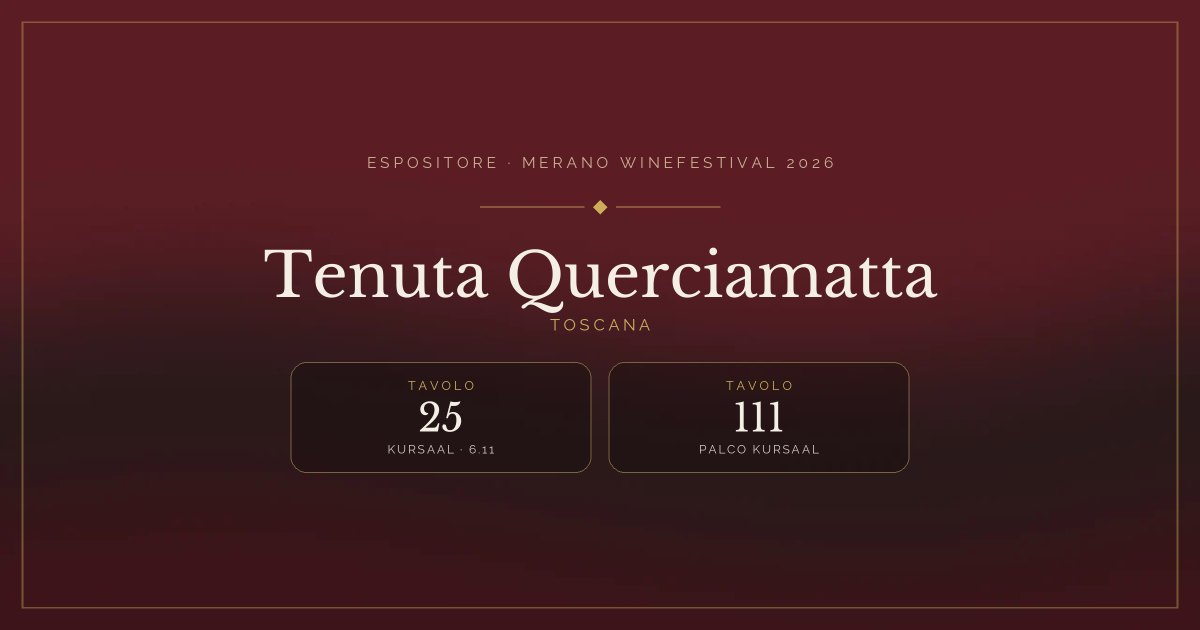 Tenuta Querciamatta · Merano WineFestival 2026 — Tavolo 25 (Kursaal, 6.11), tavolo 111 (Palco Kursaal)