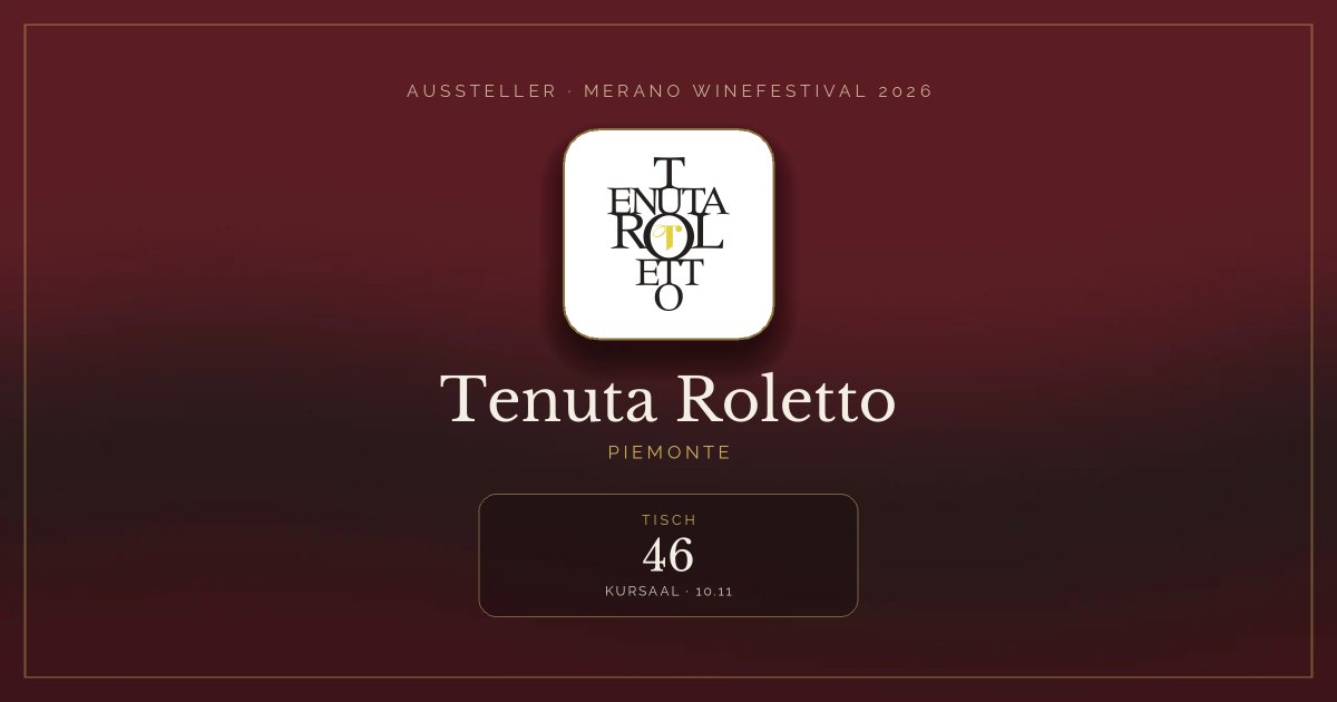 Tenuta Roletto · Merano WineFestival 2026 — Tisch 46 (Kursaal, 10.11)