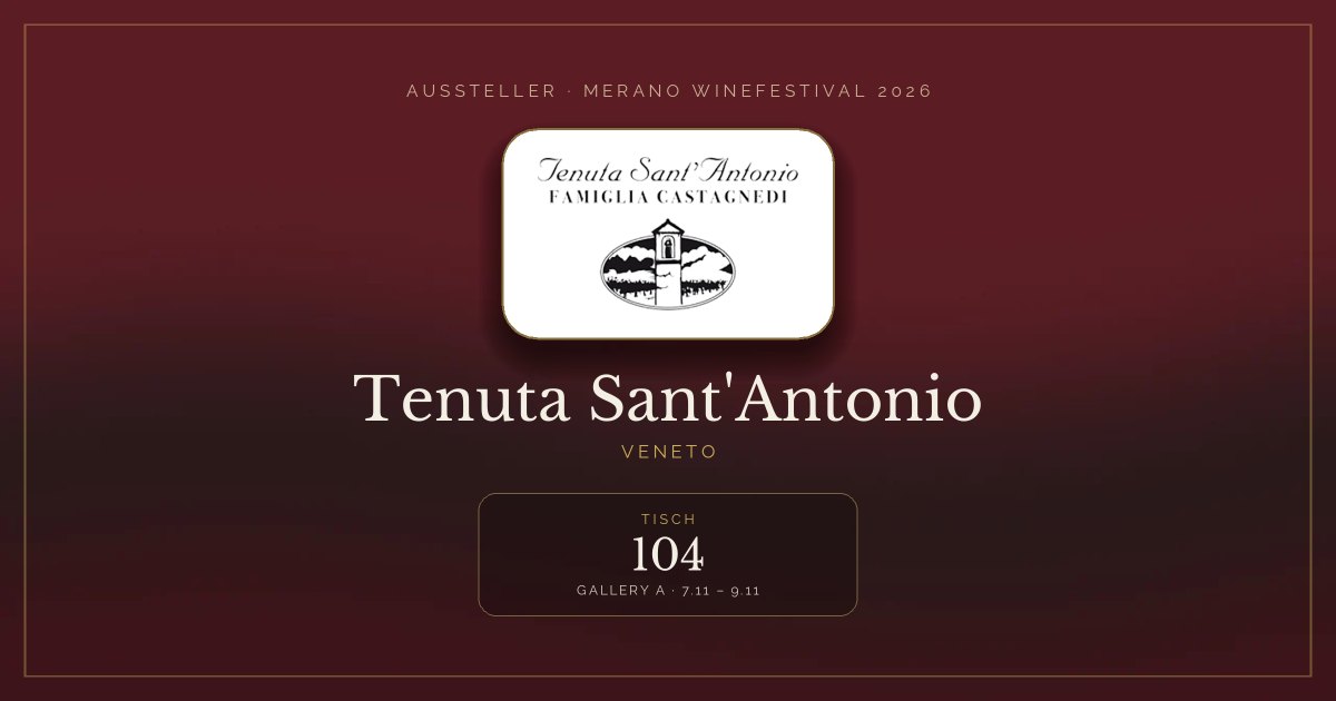Tenuta Sant'Antonio · Merano WineFestival 2026 — Tisch 104 (Gallery A, 7.11 – 9.11)